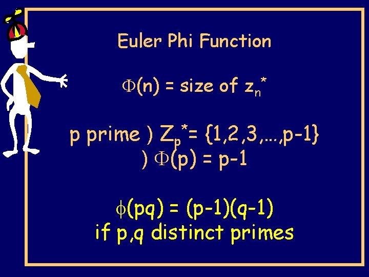 Euler Phi Function (n) = size of zn* p prime ) Zp*= {1, 2,