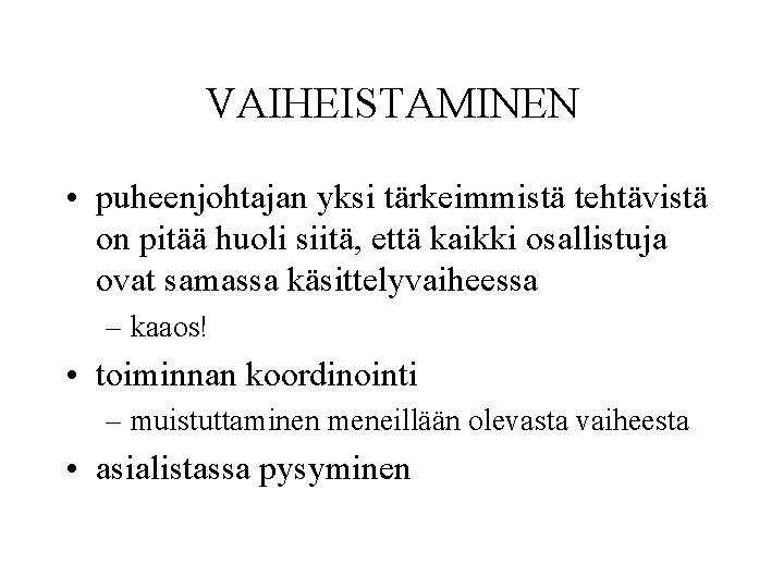 VAIHEISTAMINEN • puheenjohtajan yksi tärkeimmistä tehtävistä on pitää huoli siitä, että kaikki osallistuja ovat VAIHEISTAMINEN • puheenjohtajan yksi tärkeimmistä tehtävistä on pitää huoli siitä, että kaikki osallistuja ovat