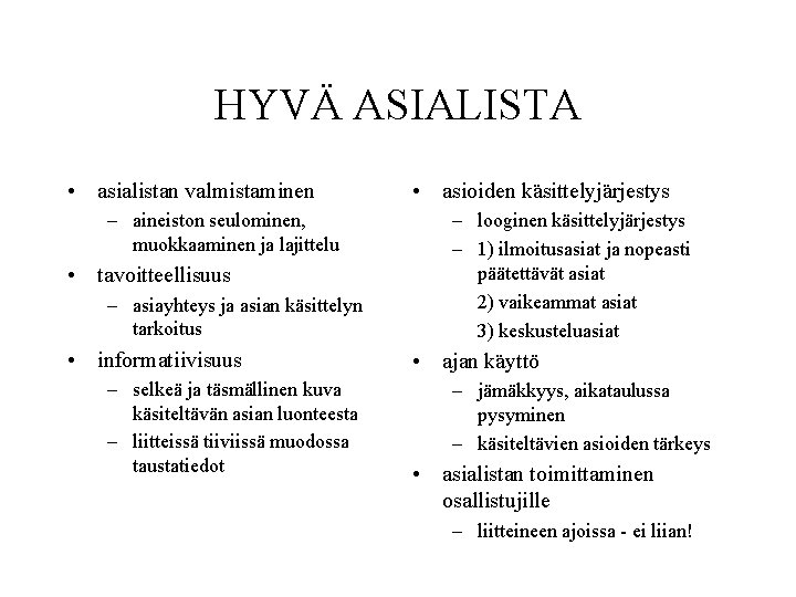 HYVÄ ASIALISTA • asialistan valmistaminen – aineiston seulominen, muokkaaminen ja lajittelu • tavoitteellisuus –