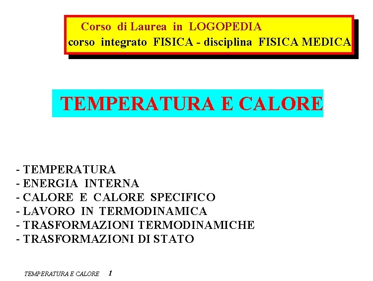 Corso di Laurea in LOGOPEDIA corso integrato FISICA - disciplina FISICA MEDICA TEMPERATURA E