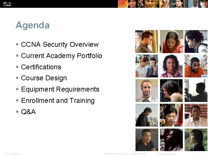 Agenda § CCNA Security Overview § Current Academy Portfolio § Certifications § Course Design