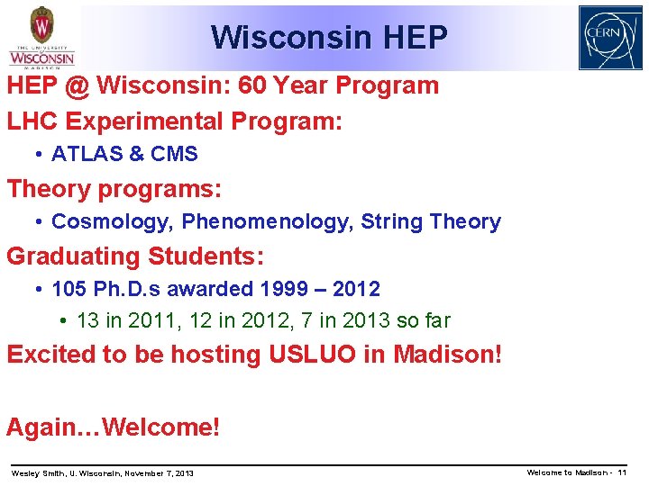 Wisconsin HEP @ Wisconsin: 60 Year Program LHC Experimental Program: • ATLAS & CMS