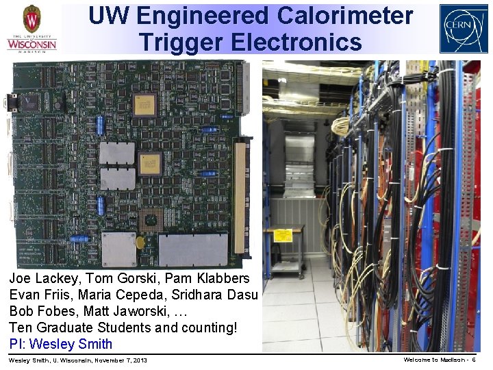 UW Engineered Calorimeter Trigger Electronics Joe Lackey, Tom Gorski, Pam Klabbers Evan Friis, Maria