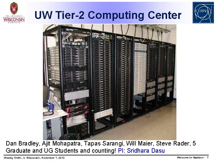 UW Tier-2 Computing Center Dan Bradley, Ajit Mohapatra, Tapas Sarangi, Will Maier, Steve Rader,