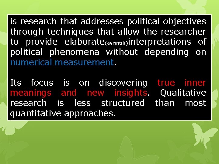 is research that addresses political objectives through techniques that allow the researcher to provide