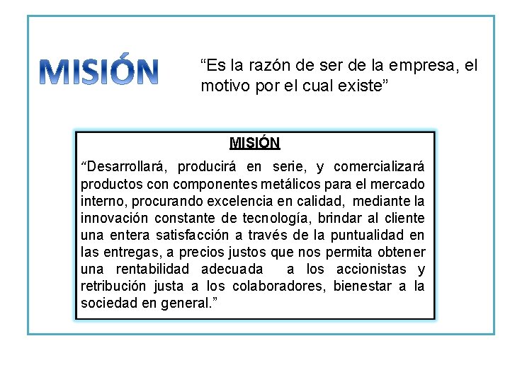 “Es la razón de ser de la empresa, el motivo por el cual existe”