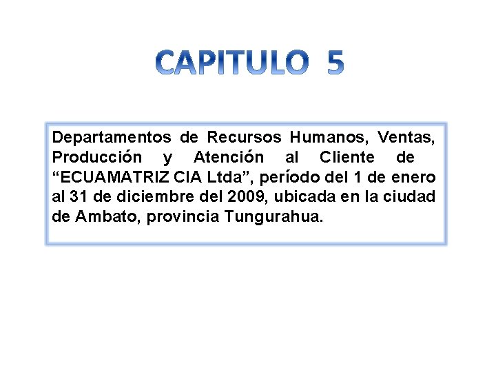 Departamentos de Recursos Humanos, Ventas, Producción y Atención al Cliente de “ECUAMATRIZ CIA Ltda”,