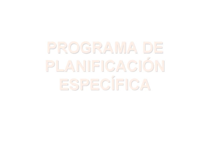 PROGRAMA DE PLANIFICACIÓN ESPECÍFICA 