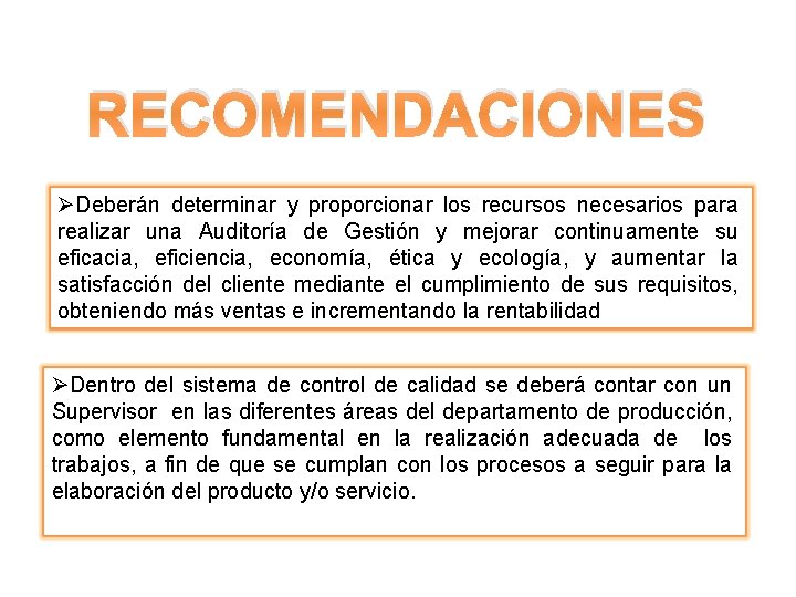 RECOMENDACIONES ØDeberán determinar y proporcionar los recursos necesarios para realizar una Auditoría de Gestión