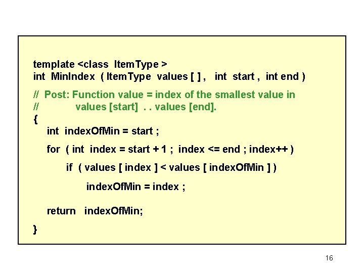 template <class Item. Type > int Min. Index ( Item. Type values [ ]