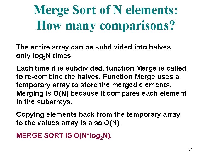 Merge Sort of N elements: How many comparisons? The entire array can be subdivided