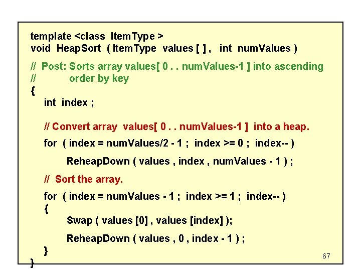 template <class Item. Type > void Heap. Sort ( Item. Type values [ ]