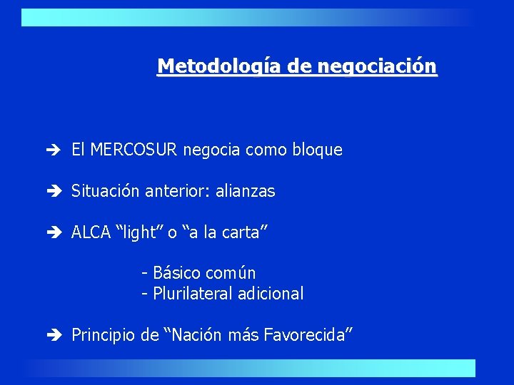 Metodología de negociación è El MERCOSUR negocia como bloque è Situación anterior: alianzas è