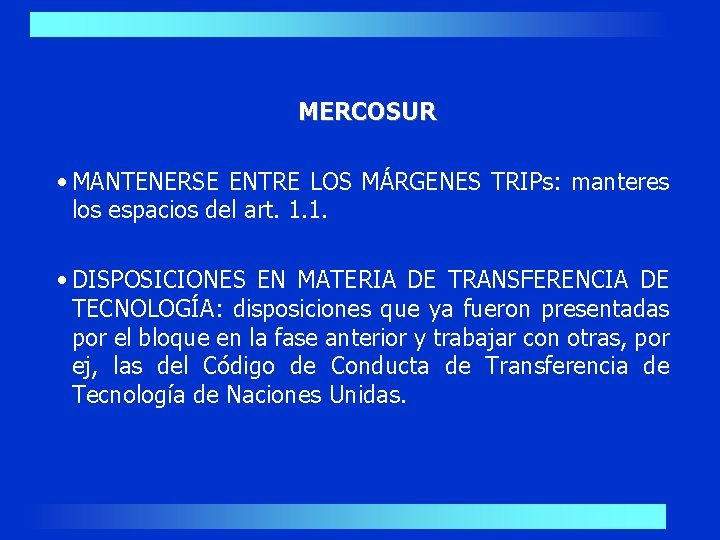 MERCOSUR • MANTENERSE ENTRE LOS MÁRGENES TRIPs: manteres los espacios del art. 1. 1.