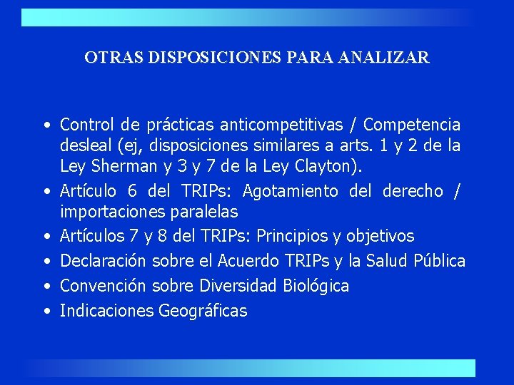 OTRAS DISPOSICIONES PARA ANALIZAR • Control de prácticas anticompetitivas / Competencia desleal (ej, disposiciones