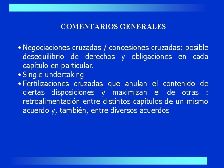 COMENTARIOS GENERALES • Negociaciones cruzadas / concesiones cruzadas: posible desequilibrio de derechos y obligaciones