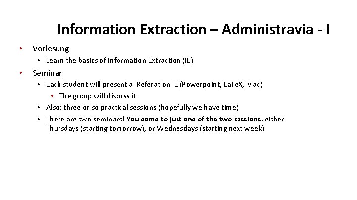 Information Extraction – Administravia - I • Vorlesung • Learn the basics of Information