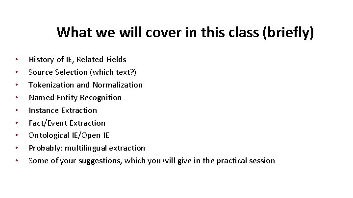 What we will cover in this class (briefly) • • • History of IE,