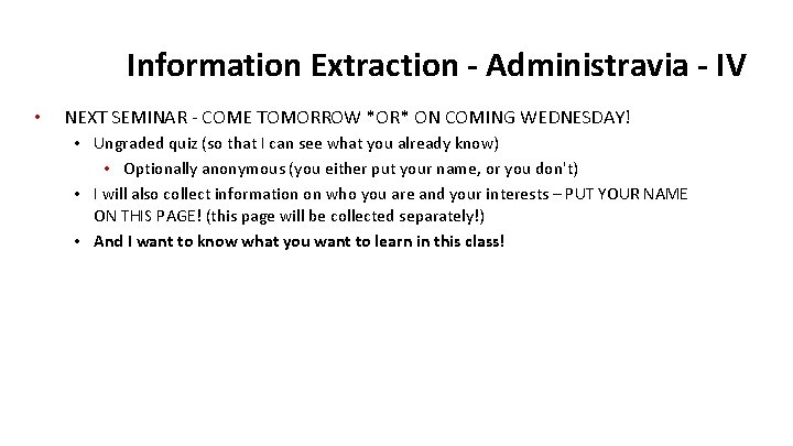 Information Extraction - Administravia - IV • NEXT SEMINAR - COME TOMORROW *OR* ON