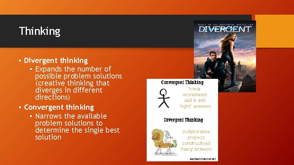 Thinking • Divergent thinking • Expands the number of possible problem solutions (creative thinking