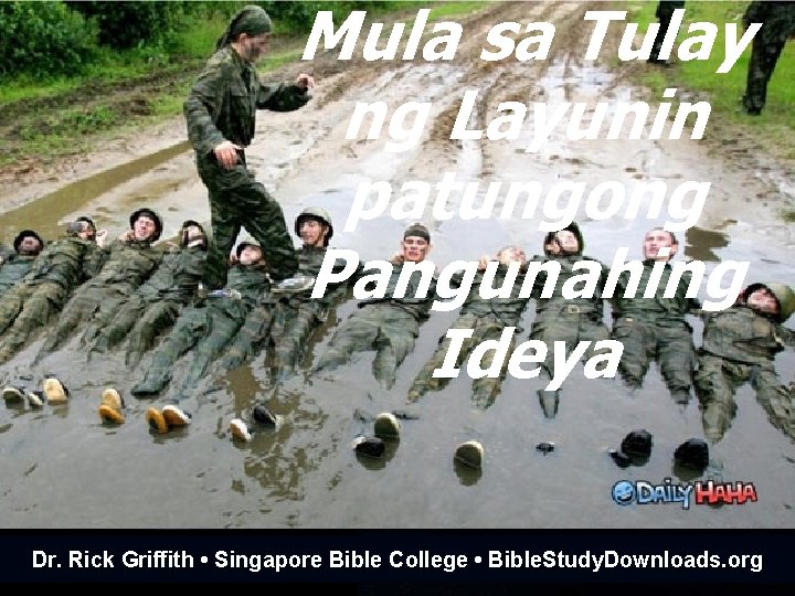 Mula sa Tulay ng Layunin patungong Pangunahing Ideya Dr. Rick Griffith • Singapore Bible