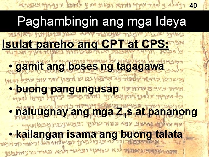 40 Paghambingin ang mga Ideya Isulat pareho ang CPT at CPS: • gamit ang