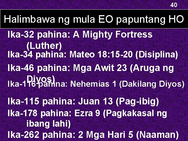 40 Halimbawa ng mula EO papuntang HO Ika-32 pahina: A Mighty Fortress (Luther) Ika-34