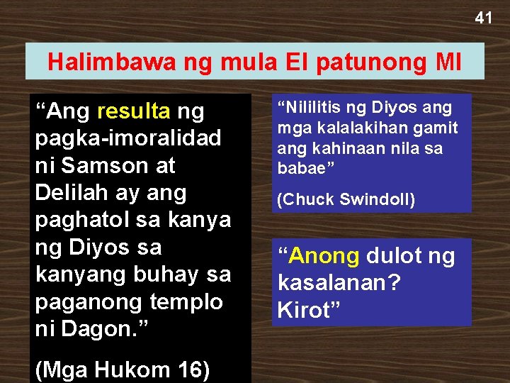 41 Halimbawa ng mula EI patunong MI “Ang resulta ng pagka-imoralidad ni Samson at