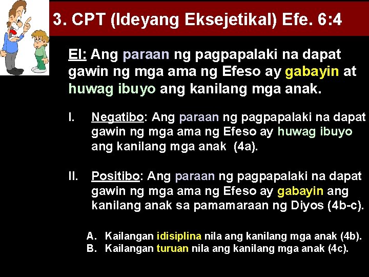 3. CPT (Ideyang Eksejetikal) Efe. 6: 4 EI: Ang paraan ng pagpapalaki na dapat