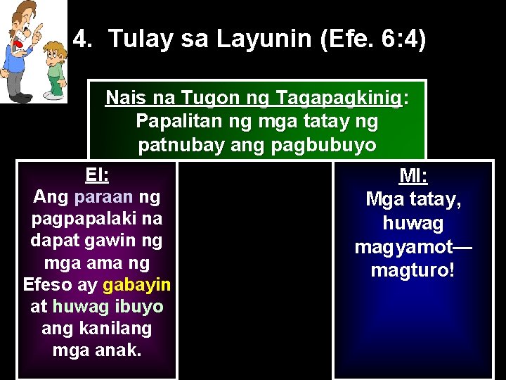 4. Tulay sa Layunin (Efe. 6: 4) Nais na Tugon ng Tagapagkinig: Papalitan ng