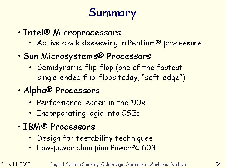 Summary • Intel® Microprocessors • Active clock deskewing in Pentium® processors • Sun Microsystems®