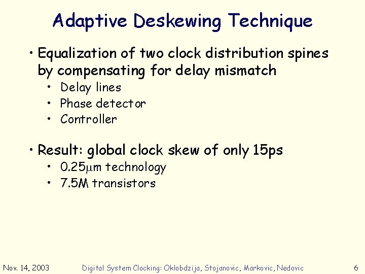 Adaptive Deskewing Technique • Equalization of two clock distribution spines by compensating for delay
