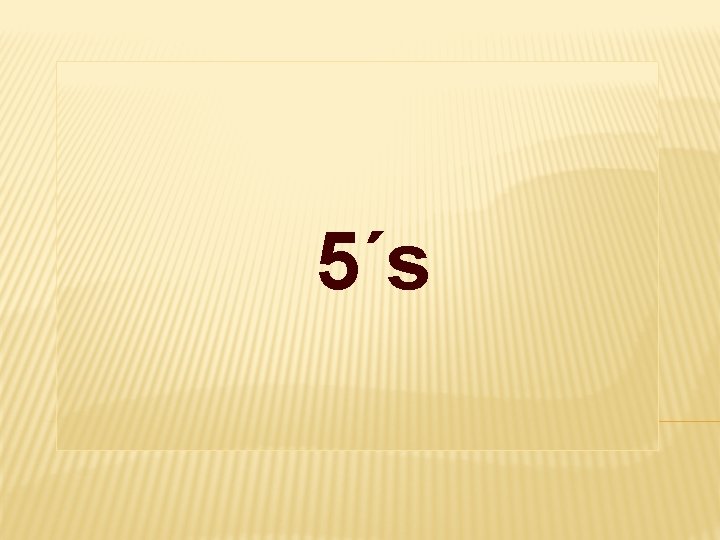 5´s 