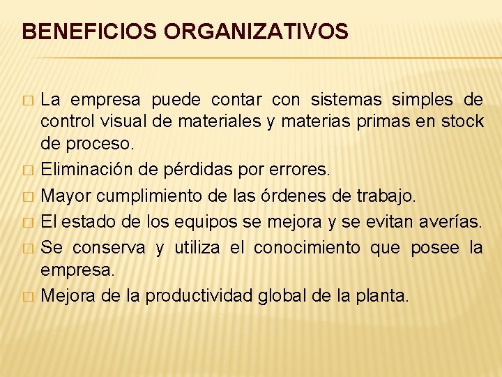 BENEFICIOS ORGANIZATIVOS � � � La empresa puede contar con sistemas simples de control