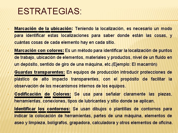 ESTRATEGIAS: • Marcación de la ubicación: Teniendo la localización, es necesario un modo para