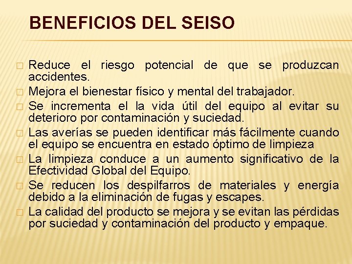 BENEFICIOS DEL SEISO � � � � Reduce el riesgo potencial de que se