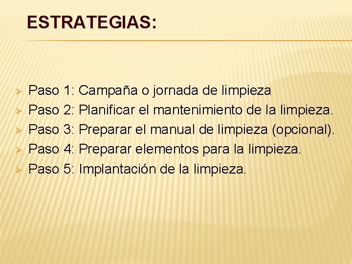 ESTRATEGIAS: Ø Ø Ø Paso 1: Campaña o jornada de limpieza Paso 2: Planificar