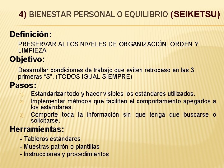 4) BIENESTAR PERSONAL O EQUILIBRIO (SEIKETSU) Definición: PRESERVAR ALTOS NIVELES DE ORGANIZACIÓN, ORDEN Y