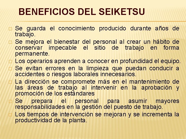 BENEFICIOS DEL SEIKETSU � � � � Se guarda el conocimiento producido durante años