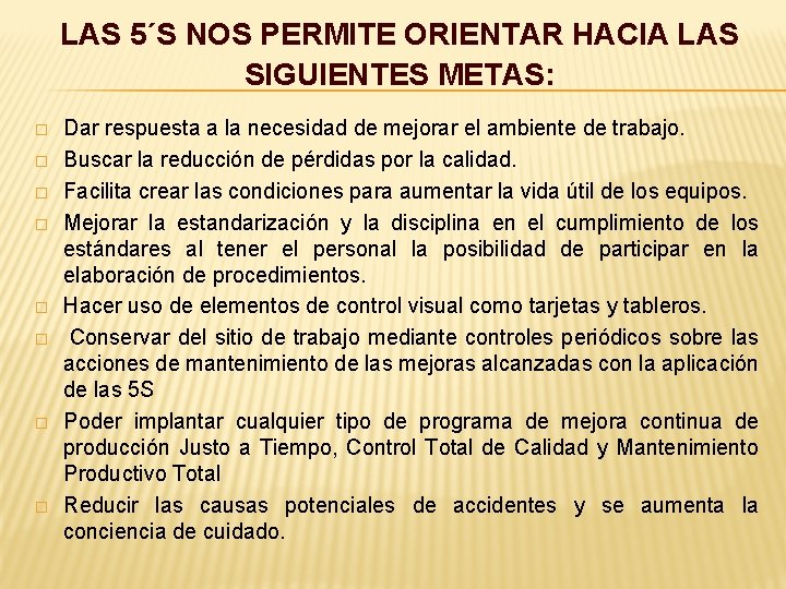 LAS 5´S NOS PERMITE ORIENTAR HACIA LAS SIGUIENTES METAS: � � � � Dar
