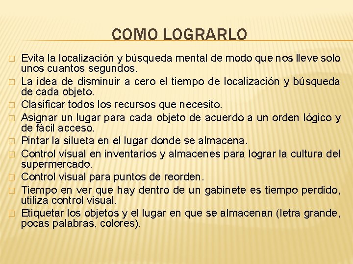 COMO LOGRARLO � � � � � Evita la localización y búsqueda mental de