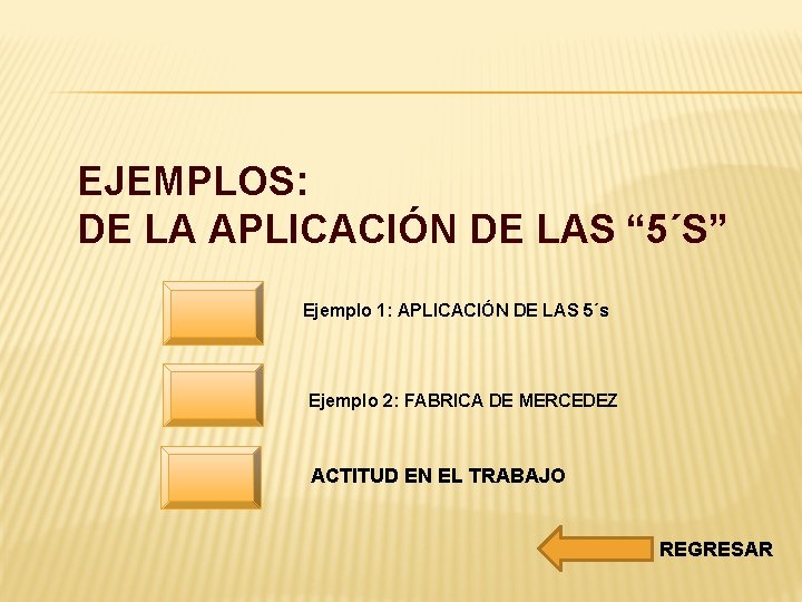 EJEMPLOS: DE LA APLICACIÓN DE LAS “ 5´S” Ejemplo 1: APLICACIÓN DE LAS 5´s