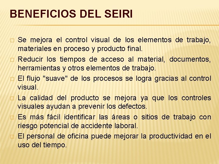 BENEFICIOS DEL SEIRI � � � Se mejora el control visual de los elementos