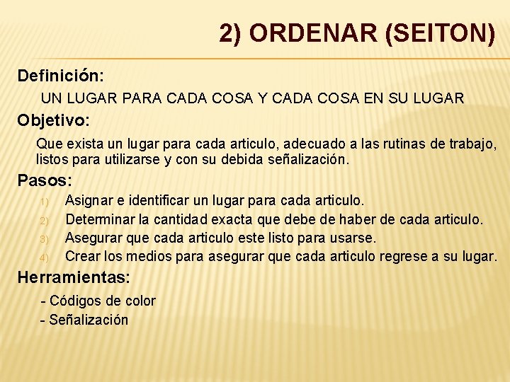 2) ORDENAR (SEITON) Definición: UN LUGAR PARA CADA COSA Y CADA COSA EN SU