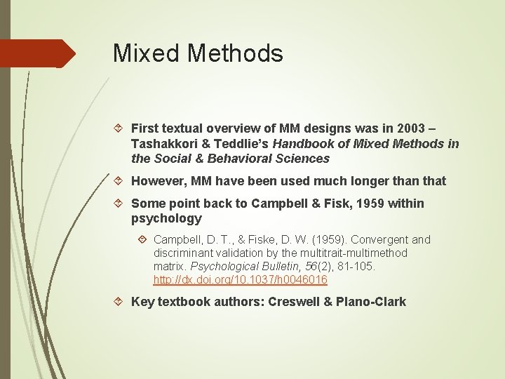 Mixed Methods First textual overview of MM designs was in 2003 – Tashakkori &