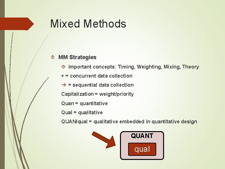 Mixed Methods MM Strategies Important concepts: Timing, Weighting, Mixing, Theory + = concurrent data