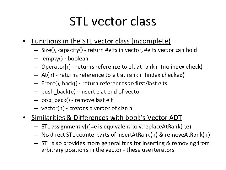 STL vector class • Functions in the STL vector class (incomplete) – – –