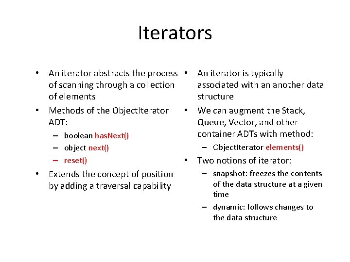 Iterators • An iterator abstracts the process • An iterator is typically of scanning