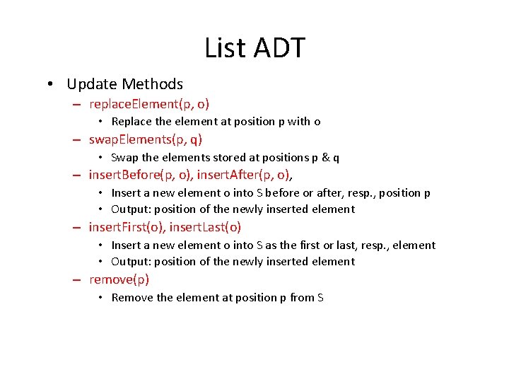 List ADT • Update Methods – replace. Element(p, o) • Replace the element at