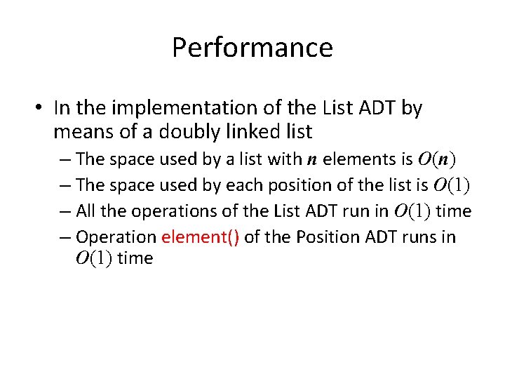 Performance • In the implementation of the List ADT by means of a doubly